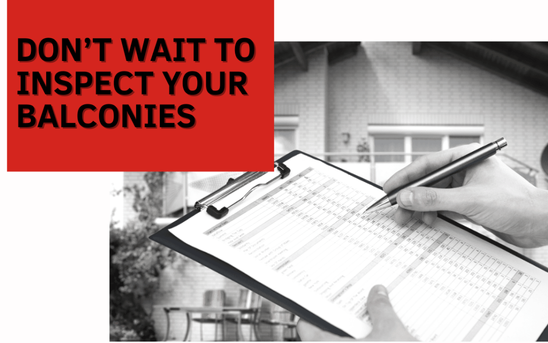 Don’t Wait to Inspect Your Balconies