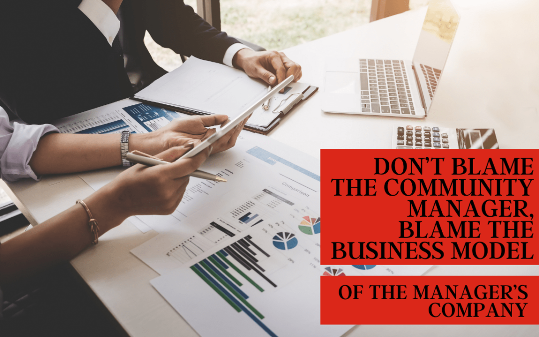 Don’t Blame the Community Manager,  Blame the Business Model of the Manager’s Company