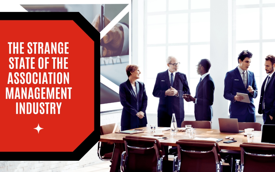 The Strange State of the Association Management Industry